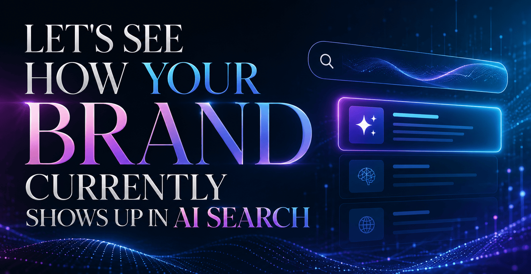Let's See How Your Brand Currently Shows Up in AI Search