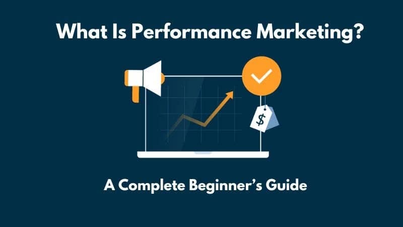 What Is Performance Marketing? A Complete Beginner’s Guide