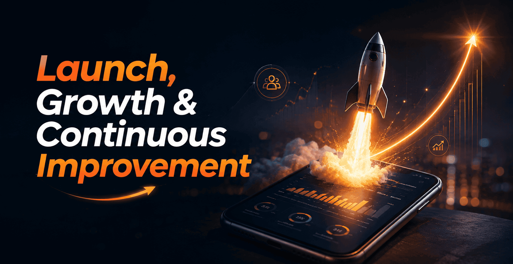 Launch, Growth & Continuous Improvement