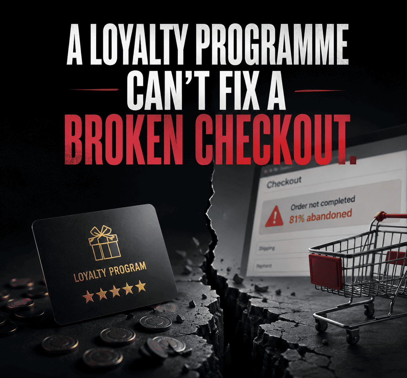 A Loyalty Programme Can't Fix a Broken Checkout.