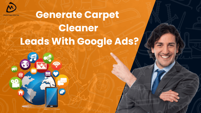 How to Generate Carpet Cleaner Leads With Google Ads?