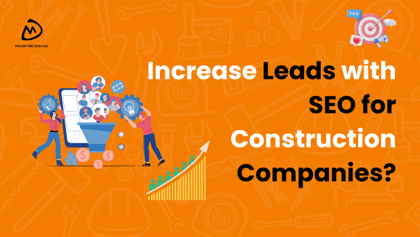 How to Increase Leads with SEO for Construction Companies?