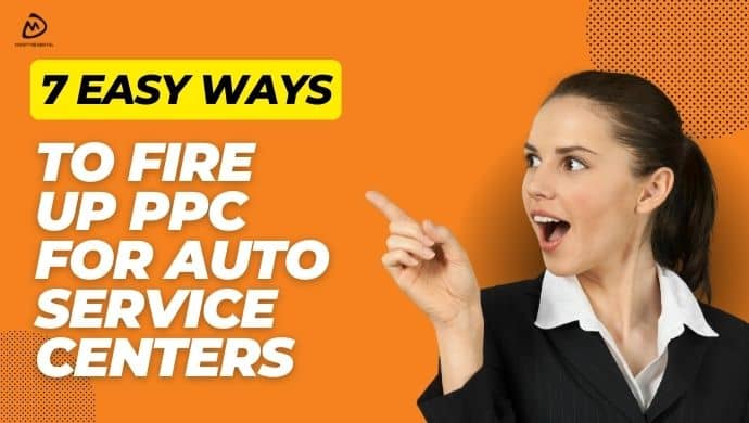 7 Easy Ways to Fire Up PPC for Auto Service Centers