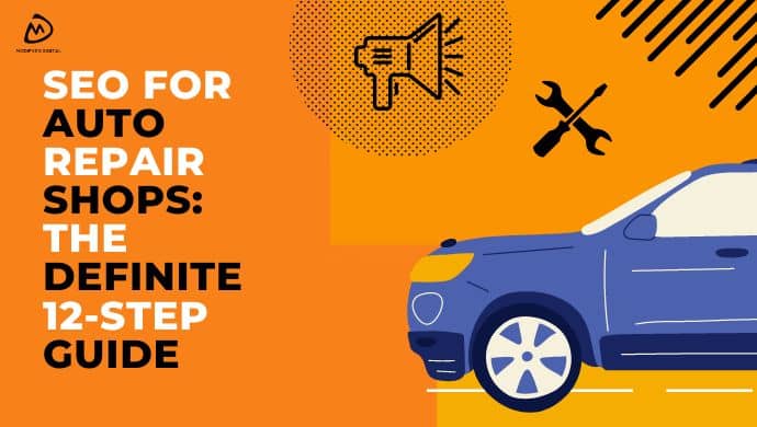 SEO for Auto Repair Shops: The Definite 12-Step Guide