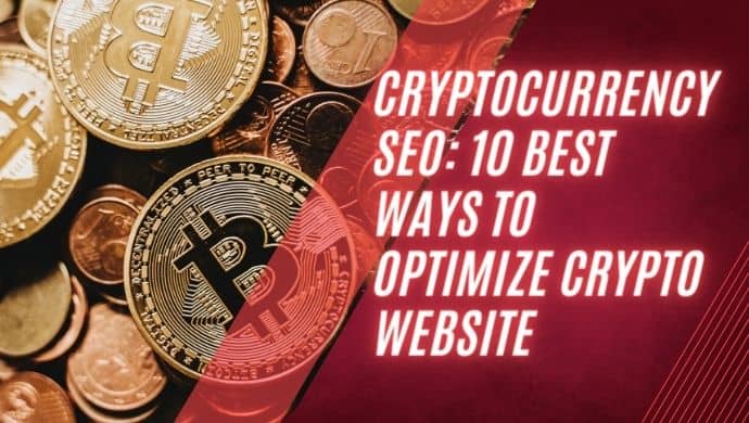 Cryptocurrency SEO: 10 Best Ways To Optimize Crypto Website
