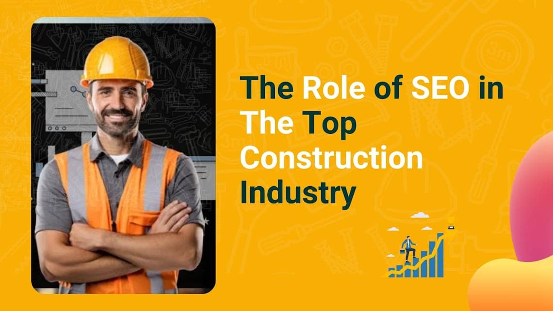 The Role of SEO in the Top Construction Industry
