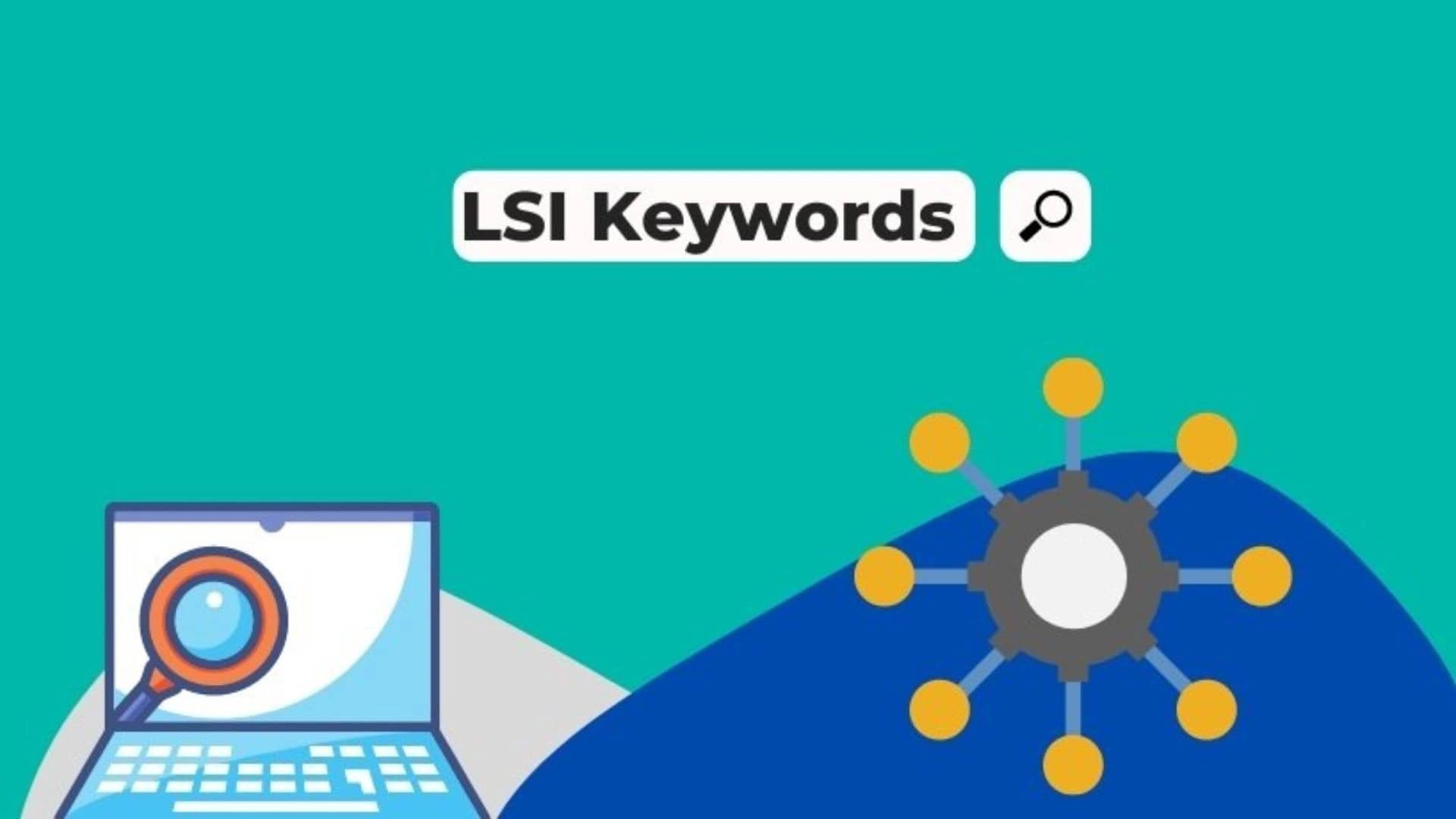 What are LSI Keywords? How They Are Crucial for Your SEO?