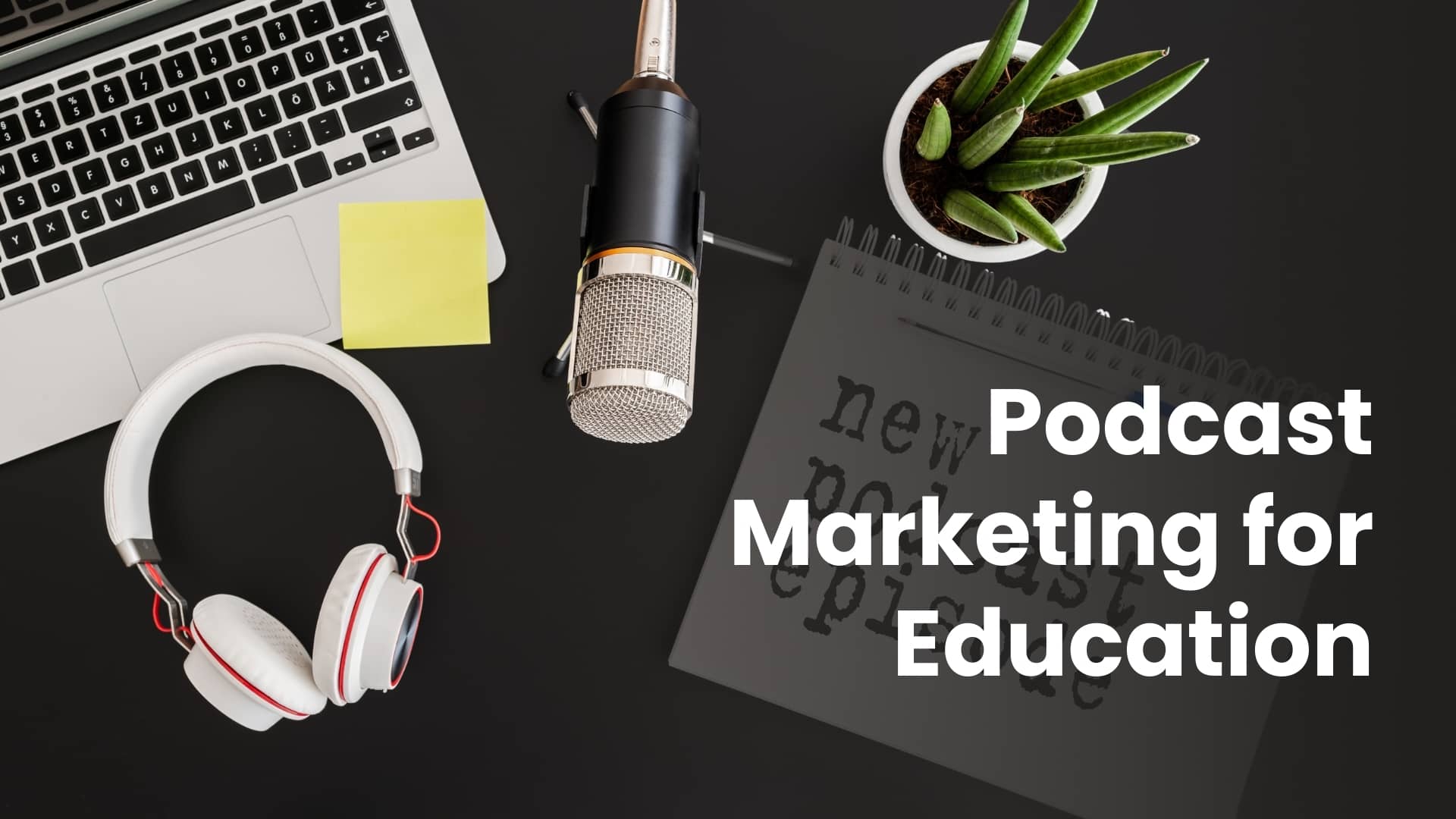 Podcast Marketing for Education : A Complete Guide For 2026