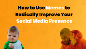 Use Memes to Radically Improve Your Social Media Presence