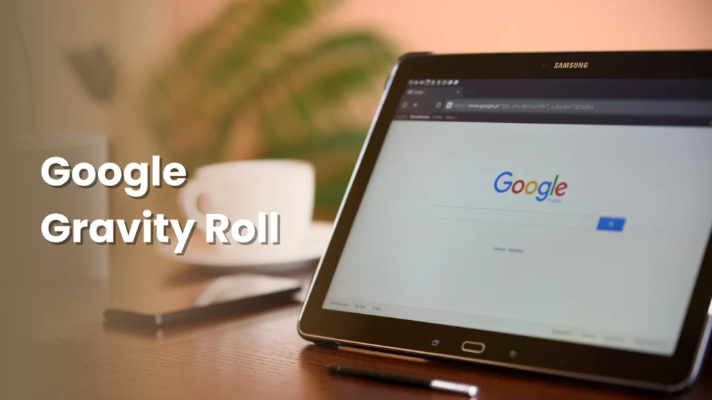 google gravity roll